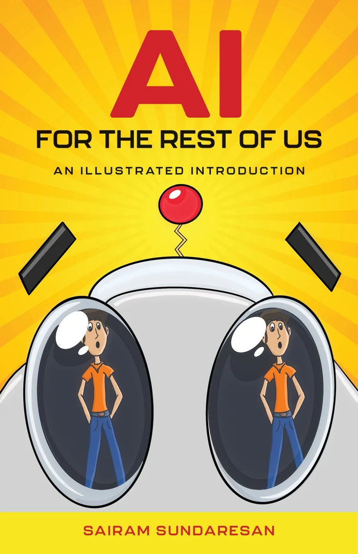 AI for the Rest of Us: An Illustrated Introduction by Sairam Sundaresan
